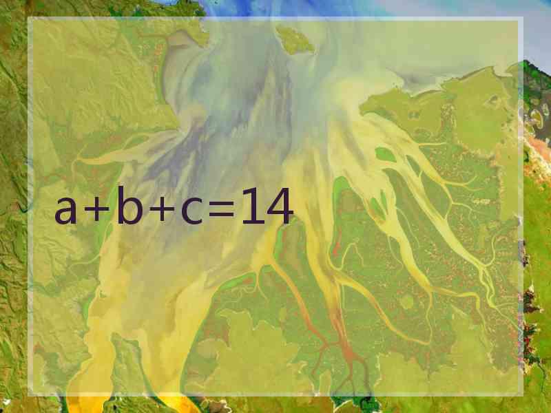 a+b+c=14