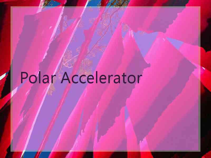 Polar Accelerator