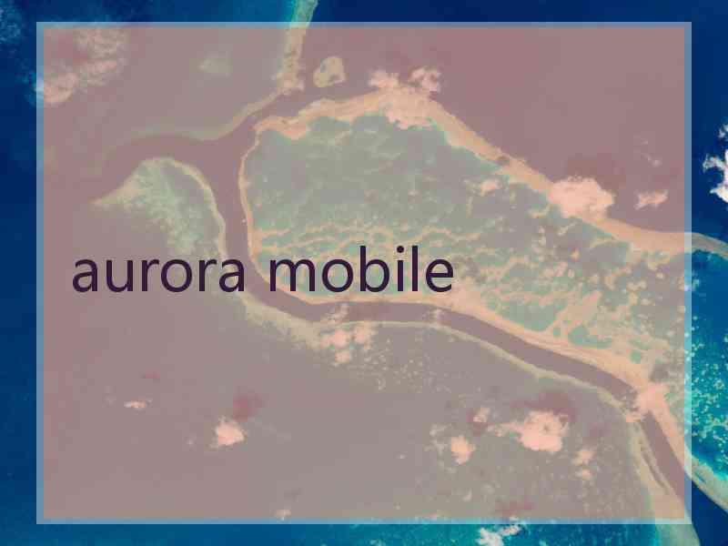 aurora mobile