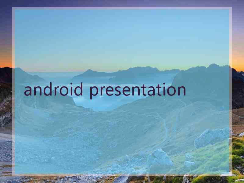 android presentation