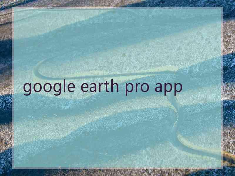 google earth pro app