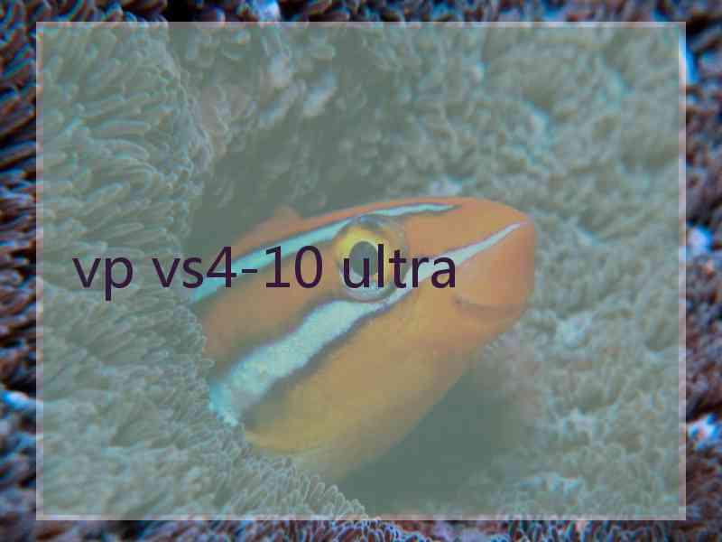 vp vs4-10 ultra