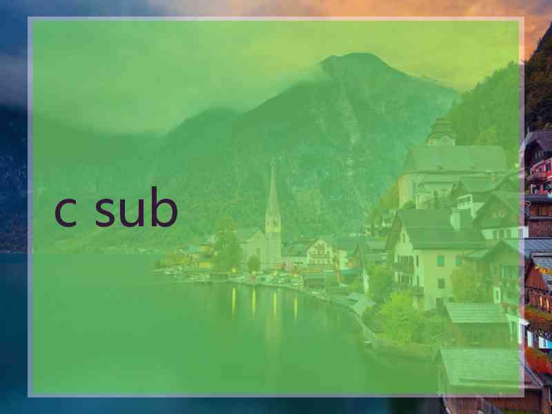 c sub