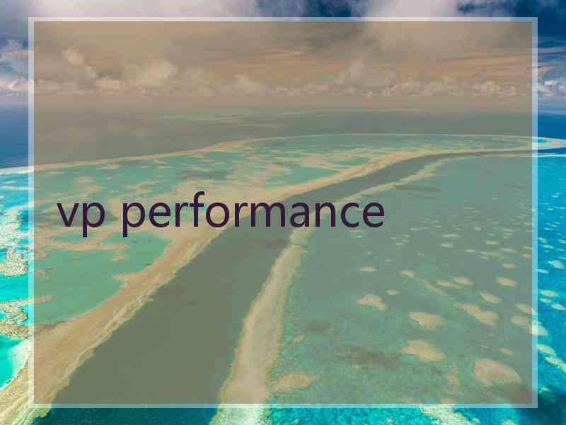vp performance